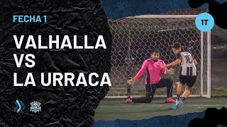 VALLHALA vs La Urraca  Fecha 1 ‐ 1T  Torneo Registrado 2024 [upl. by Airotahs]