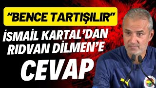 İsmail Kartaldan Rıdvan Dilmene cevap quotBence tartışılırquot [upl. by Ahtoelc]