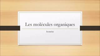 Les molécules organiques 4  Isomérie 1e ST2S [upl. by Grizel]