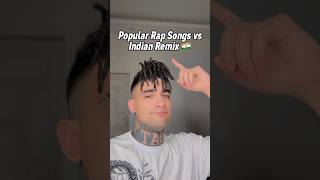 Popular Rap Songs vs Indian Remix Pt 1 [upl. by Ahsratan]