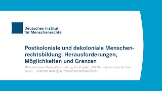 Postkoloniale und dekoloniale Menschenrechtsbildung Herausforderungen Möglichkeiten und Grenzen [upl. by Nertie]