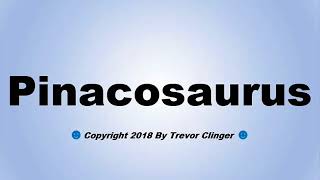 How To Pronounce Pinacosaurus [upl. by Alastair]