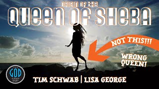 Origin of the Queen of Sheba with Lisa George amp Tim Schwab [upl. by Mastrianni]