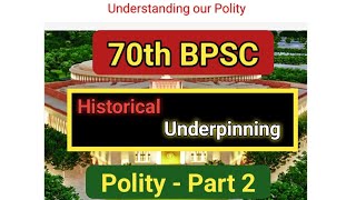 70th BPSC  Polity Part 2  Notes on Telegram  Historical underpinning of Constitution [upl. by Aitnis]