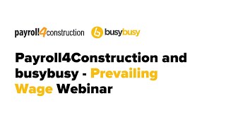 Payroll4Construction and busybusy  Prevailing Wage Webinar [upl. by Noirda]