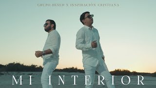 Mi Interior  Inspiración Cristiana X Grupo Hesed Video Oficial [upl. by Fai]