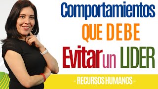 Recursos Humanos COMPORTAMIENTOS QUE DEBE QUITAR UN LÍDER Créelo Ana María Godinez [upl. by Bromleigh]