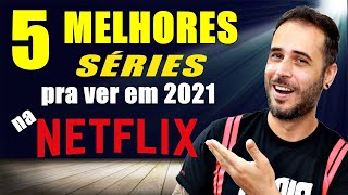 5 MELHORES SÉRIES da NETFLIX pra ver EM 2021 [upl. by Nilak]