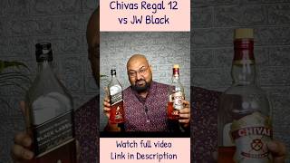 Chivas Regal 12 vs JW Black nilgirikashyap blacklabel chivas [upl. by Eemla]