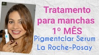 MEGA DICA Manchas de pele  1Âº Mes  Pigmentclar Serum  La RochePosay ðŸŒ¸ Lu Oliveira [upl. by Dona395]