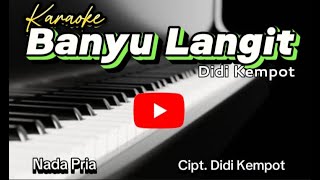 BANYU LANGIT Karaoke Orgen Tunggal Cipt Didi Kempot  Karaoke Nada Pria [upl. by Atekram]