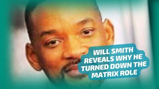 WILL SMITH REVEALS WHY HE TURNED DOWN THE MATRIX ROLE [upl. by Flor]