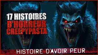 Creepypasta Compilation 17 Histoires Creepypasta FR  Histoire dhorreur [upl. by Easton370]