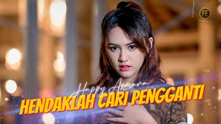 HAPPY ASMARA  HENDAKLAH CARI PENGGANTI Official Music Video  Lelah Kaki Melangkah [upl. by Leirbma689]