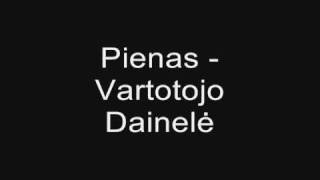 Pienas  Vartotojo Dainelė [upl. by Nawoj266]