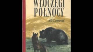 00 Curwood Wloczegi Polnocy [upl. by Utir]