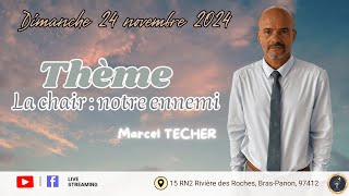 🌈 La chair notre ennemi  Marcel TECHER  Culte du dimanche 24 novembre 2024 [upl. by Hacceber]