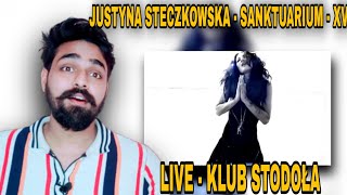 Indian Reacts To JUSTYNA STECZKOWSKA  SANKTUARIUM  XV LIVE  KLUB STODOŁA REACTION [upl. by Itisahc402]