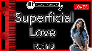 Superficial Love LOWER 3  Ruth B  Piano Karaoke Instrumental [upl. by Dumanian733]