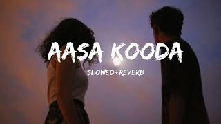 Aasa Kooda Slowed And Reverb [upl. by Clementine462]