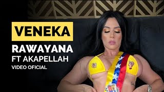 Rawayana  VENEKA 🇻🇪 FT Akapellah Video Oficial [upl. by Iman]