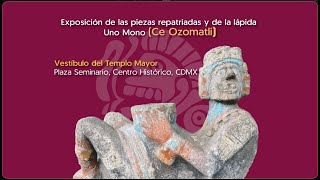 Exposición de las piezas repatriadas y de la lápida Uno Mono Ce Ozomatli [upl. by Llerrit]