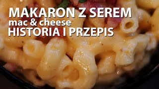 Makaron z serem  historia i przepis na Mac amp Cheese [upl. by Cosimo]