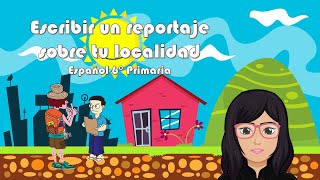 Escribir un reportaje sobre tu localidad 6° Año de Primaria [upl. by Nosecyrb]