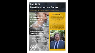 JD Flynn The Catholic Vision of Human Dignity FranU Bioethics Lectures Fall 2024 [upl. by Pascha]