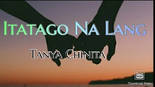 Itatago Na Lang  Tanya Chinita [upl. by Kannry]