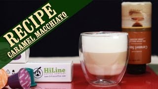 Caramel Macchiato Recipe using Nespresso Compatible Capsule by HiLine Coffee [upl. by Avad]