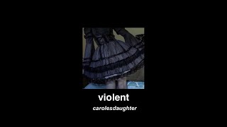 violent ✩ carolesdaughter  slowed amp reverb  lyrics [upl. by Nref]