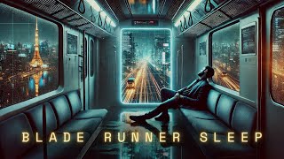 Blade Runner Sleep Relaxing Cyberpunk Ambient Music for Sleep DEEPLY SOOTHING [upl. by Inait]