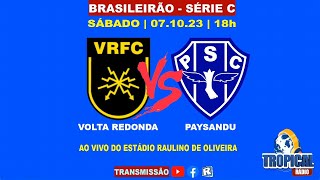 VOLTA REDONDA 1X0 PAYSANDU  SÉRIE C  071023  18h [upl. by Airamasor77]