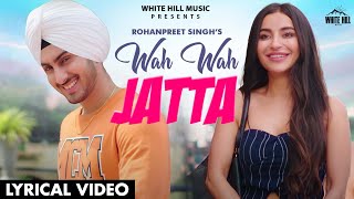 WAH WAH JATTA Lyrical Video Rohanpreet Singh  Preet Hundal  Latest Punjabi Love Songs 2022 [upl. by Zeke741]