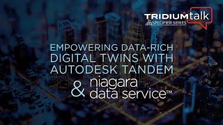 TridiumTalk Empowering datarich Digital Twins with Autodesk Tandem and Niagara Data Service [upl. by Auj]