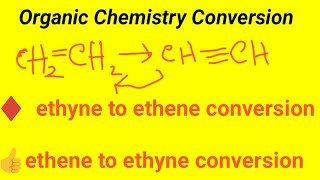 How to convert etheneCH2CH2 to ethyne and ethyne to ethene in organic chemistry [upl. by Dewhirst]