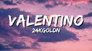 24kGoldn  Valentino lyrics [upl. by Avehsile]