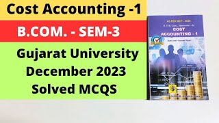 Cost Accounting 1 BCom SEM 3 NEP Gujarat University 2023 Solved MCQS [upl. by Ylecara]