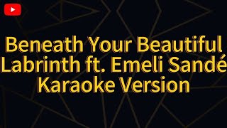 Beneath your beautiful Labrinth Ft Emeli Sande  karaoke version [upl. by Gurolinick]