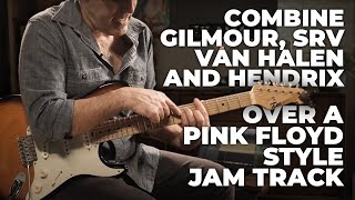 What Happens When You Combine Gilmour SRV Van Halen and Hendrix Over A Pink Floyd Style Jam Track [upl. by Ardnola]