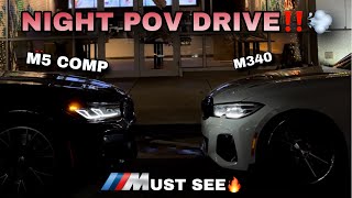 M5 COMPETITION VS M340I CRAZY POV NIGHT DRIVE‼️💨 MUST SEE🔥 [upl. by Ulrikaumeko]