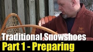 Lacing Traditional Snowshoes  Part 1  Preparing Gear [upl. by Ilak581]