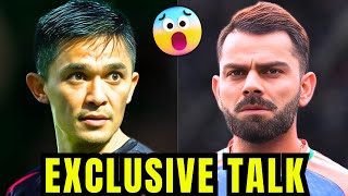 Sunil Chhetris SHOCKING REVEAL About Virat Kohli 🤯😱 [upl. by Gathers727]