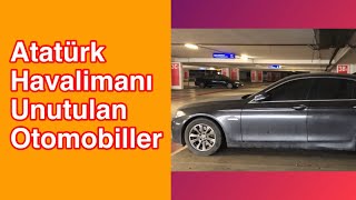 Atatürk Havalimanı Unutulan Otomobiller  Otoparkta Unutulan Araçlar Belgesel  VLOG  Ertan Turhan [upl. by Ned]