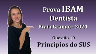 Princípios do SUS  Concurso Público Dentista IBAM Questão 10 Praia Grande 2021 [upl. by Michi]