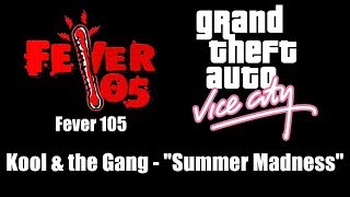 GTA Vice City  Fever 105  Kool amp the Gang  quotSummer Madnessquot [upl. by Kletter]