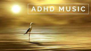 ADHD Music  Focus Music for Better Concentration Study Music for ADD [upl. by Nemaj826]