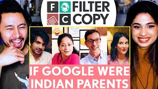 FILTERCOPY  If Google Were Indian Parents  Ft Rajat Sheeba Ayush Yashaswini amp Viraj  Reaction [upl. by Ecnarepmet]