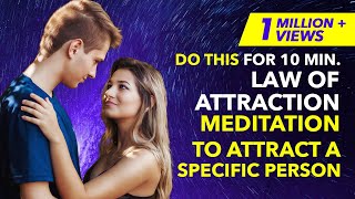 ✅ 10 Min Guided Meditation To Attract A Specific PersonLove Back  Law of Attraction [upl. by Anas128]